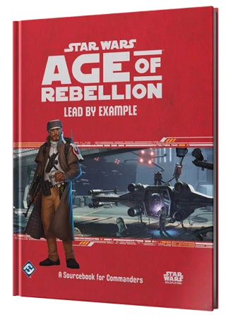 Star Wars Age of Rebellion: Lead by Example